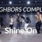 NEIGHBORS COMPLI – Shine On / Vegetaboy Choreography