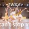 TWICE “I CAN’T STOP ME” / Zoey